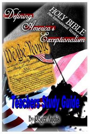 Defining America's Exceptionalism Teachers Guide de Roger Anghis