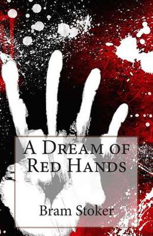 A Dream of Red Hands de Bram Stoker