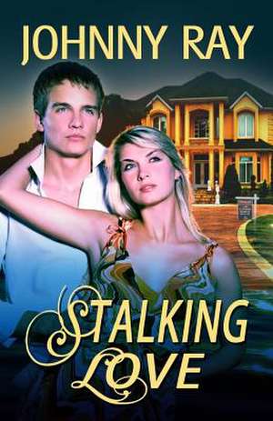 Stalking Love de Johnny Ray