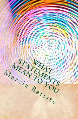 What Statements Mean to You de Wilson, Marcia Batiste Smith