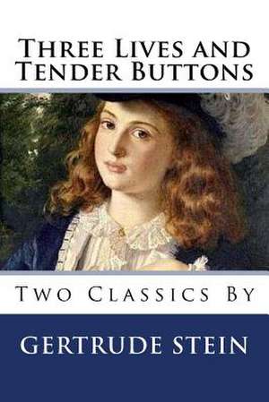 Three Lives and Tender Buttons de Gertrude Stein