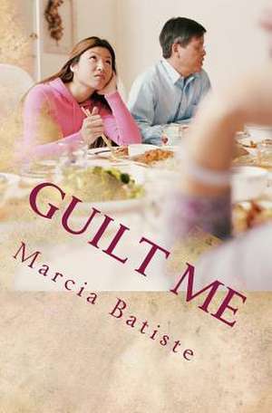 Guilt Me de Wilson, Marcia Batiste Smith