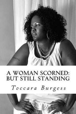 A Woman Scorned de Toccara D. Burgess