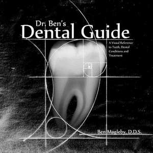 Dr. Ben's Dental Guide de Dr Ben Magleby