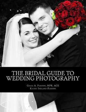 The Bridal Guide to Wedding Photography de Craig a. Pardini