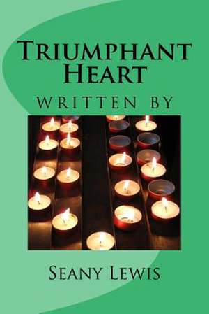 Triumphant Heart de Seany Lewis