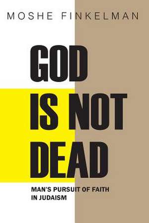 God Is Not Dead de Moshe Finkelman