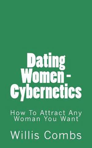 Dating Women - Cybernetics de Willis Combs