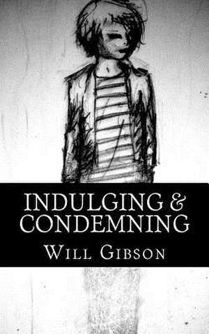 Indulging & Condemning de Will Gibson