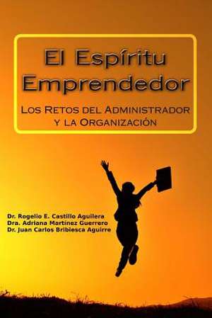 El Espiritu Emprendedor de Dr Rogelio E. Castillo Aguilera