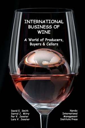 International Business of Wine de David E. Smith