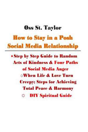 How to Stay in a Posh Social Media Relationship de Oss St Taylor