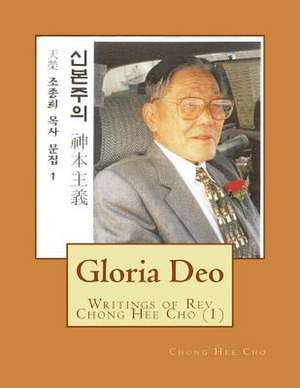 Gloria Deo de Rev Chong Hee Cho Pastor