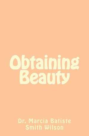 Obtaining Beauty de Wilson, Marcia Batiste Smith