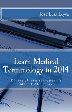 Learn Medical Terminology in 2014 de Jose Luis Leyva