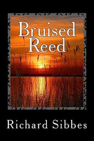 Bruised Reed de Richard Sibbes