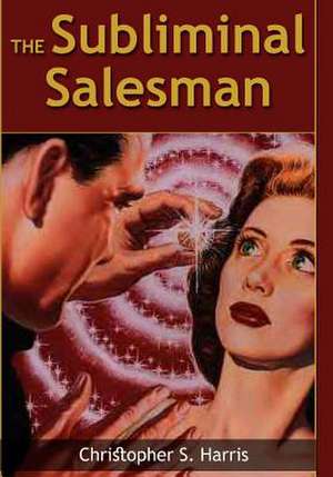 The Subliminal Salesman de Christopher Harris