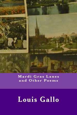 Mardi Gras Lanes and Other Poems de Louis Gallo