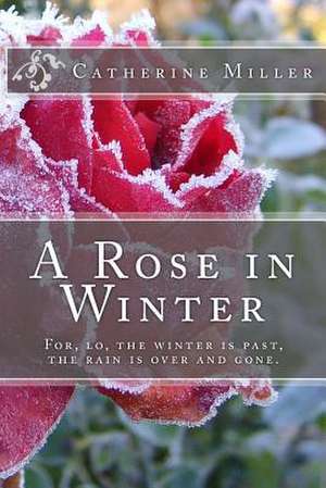 A Rose in Winter de Catherine Miller