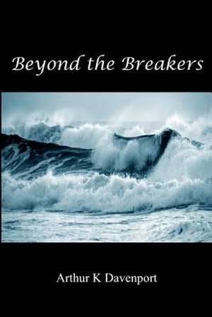 Beyond the Breakers de MR Arthur K. Davenport