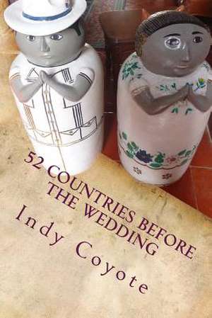 52 Countries Before the Wedding de MR Indy Coyote