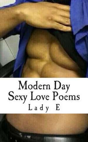 Modern Day Sexy Love Poems de Lady E