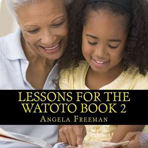 Lessons for the Watoto Book 2 de Angela Freeman