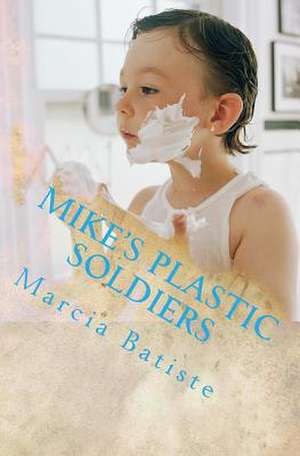 Mike's Plastic Soldiers de Wilson, Marcia Batiste Smith