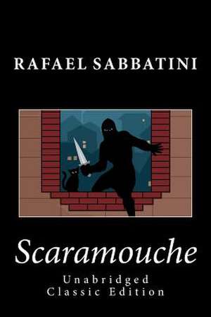 Scaramouche (Unabridged Classic Edition) de Rafael Sabbatini