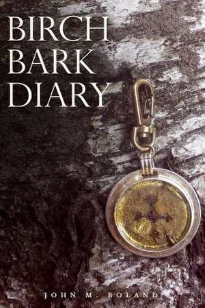 Birch Bark Diary de John M. Boland