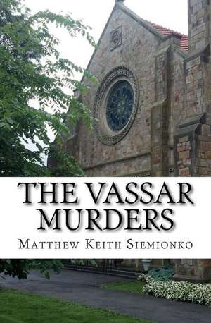 The Vassar Murders de MR Matthew Keith Siemionko