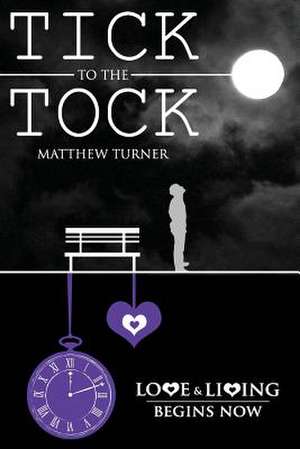 Tick to the Tock de Matthew Turner