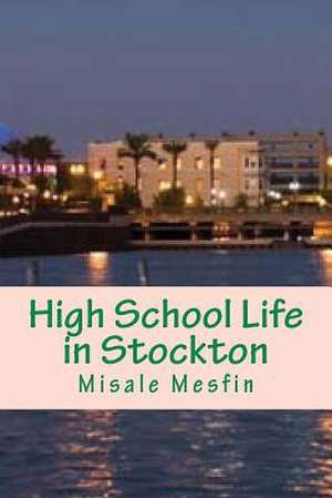 High School Life in Stockton de Misale Mesfin