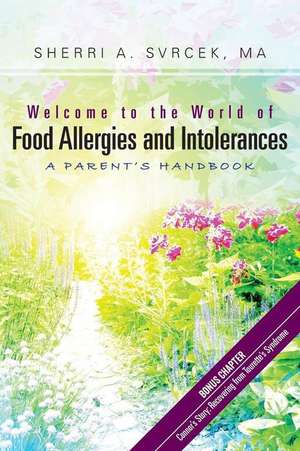 Welcome to the World of Food Allergies and Intolerances de Sherri a. Svrcek Ma