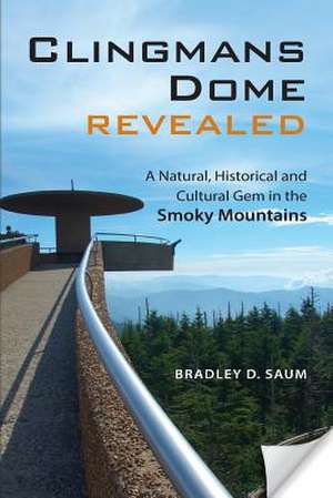 Clingmans Dome Revealed de Bradley D. Saum