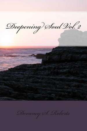 Deepening Soul Vol. 2 de Devaney S. Roberts