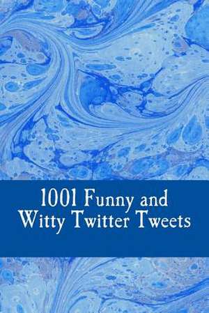 1001 Funny and Witty Twitter Tweets de Charlie Bennett