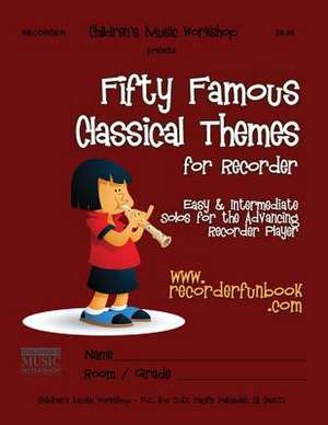 Fifty Famous Classical Themes for Recorder de Newman, MR Larry E.