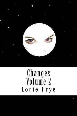 Changes Volume 2 de Lorie Kay Frye