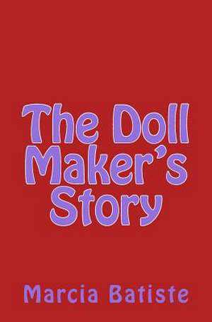 The Doll Maker's Story de Wilson, Marcia Batiste Smith