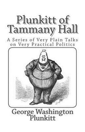 Plunkitt of Tammany Hall de George Washington Plunkitt