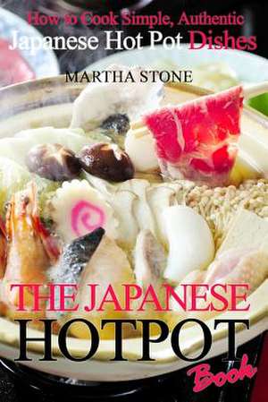 The Japanese Hotpot Book de Martha Stone