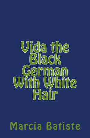 Vida the Black German with White Hair de Wilson, Marcia Batiste Smith