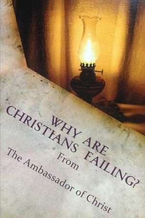 Why Are Christians Failing? de MR Ashley K. Myvette