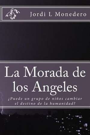 La Morada de Los Angeles de Jordi Lopez Monedero