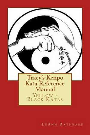 Tracy's Kenpo Kata Reference Manual de Leann Rathbone