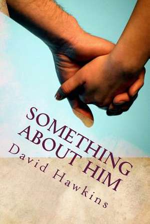 Something about Him de David Hawkins