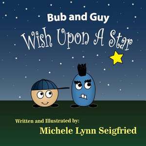 Bub and Guy Wish Upon a Star de Michele Lynn Seigfried