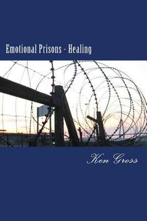 Emotional Prisons - Healing de Ken Gross