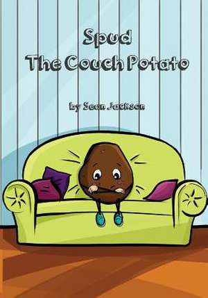 Spud the Couch Potato de Sean Jackson